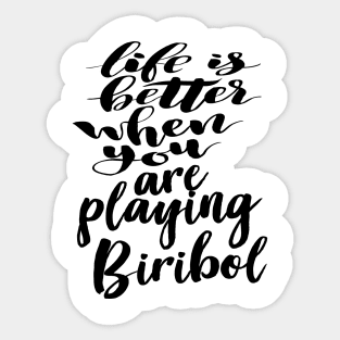 Life Is Better When You Are Playing Biribol Sticker